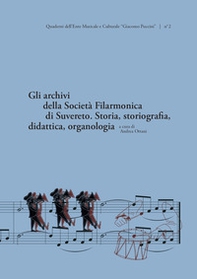 Gli archivi della Società Filarmonica di Suvereto. Storia, storiografia, didattica, organologia - Librerie.coop