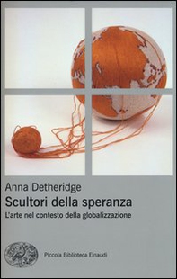 Scultori della speranza. L'arte nel contesto della globalizzazione - Librerie.coop