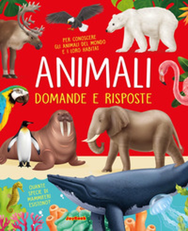 Gli animali. Domande e risposte - Librerie.coop