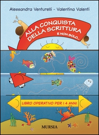 Alla conquista della scrittura e non solo... Libro operativo per i 4 anni - Librerie.coop