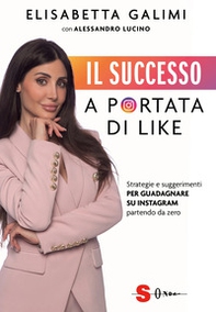 Il successo a portata di like. Strategie e suggerimenti per guadagnare su Instagram partendo da zero - Librerie.coop Il successo a portata di like. Strategie e suggerimenti per guadagnare su Instagram partendo da zero - Librerie.coop