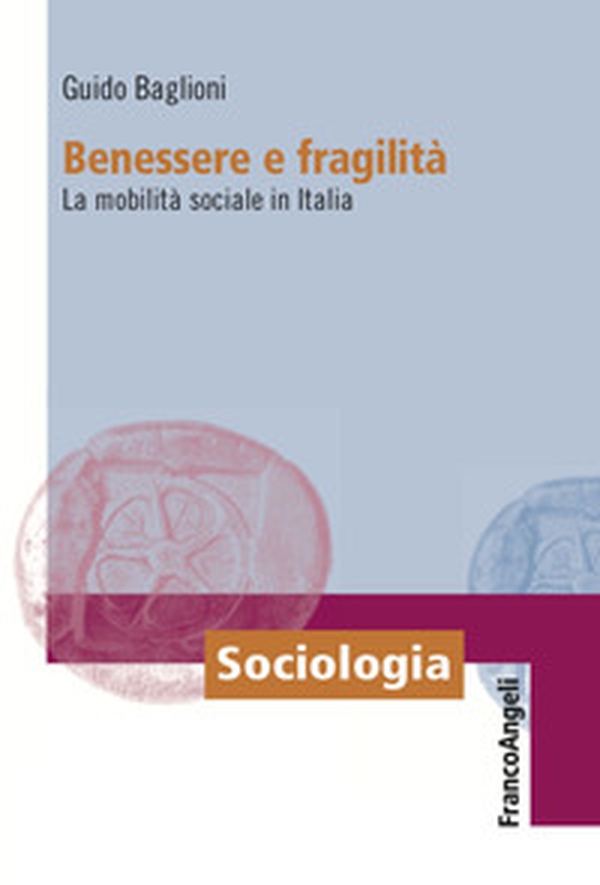 Benessere e fragilità. La mobilità sociale in Italia - Librerie.coop Benessere e fragilità. La mobilità sociale in Italia - Librerie.coop