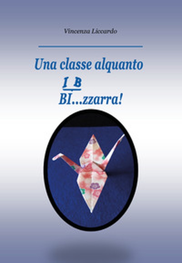 Una classe alquanto bi... zzarra! - Librerie.coop Una classe alquanto bi... zzarra! - Librerie.coop