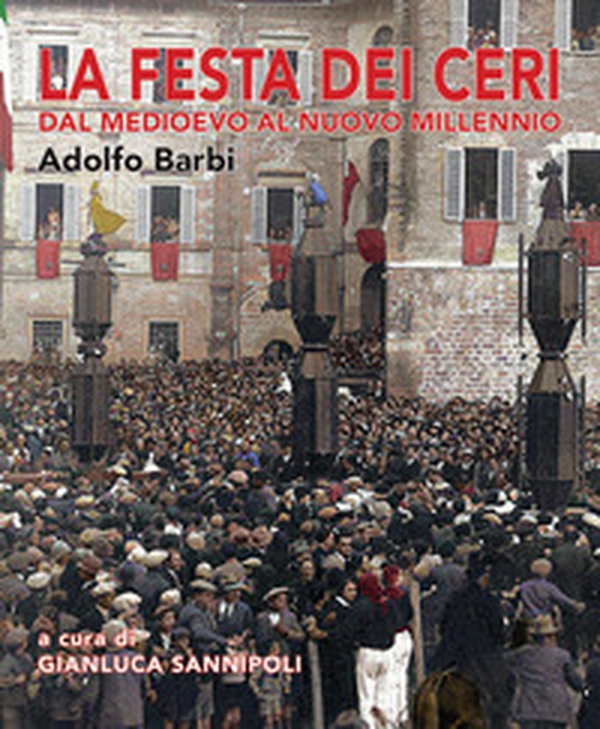 La festa dei ceri. Dal medioevo al nuovo millennio - Librerie.coop