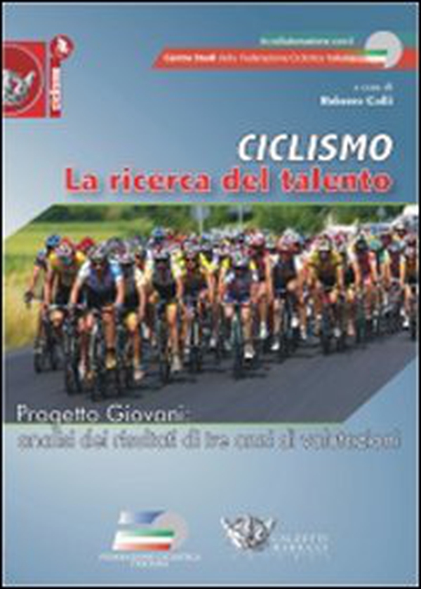 Ciclismo. La ricerca del talento. Progetto giovani. Analisi dei risultati di tre anni di valutazioni - Librerie.coop Ciclismo. La ricerca del talento. Progetto giovani. Analisi dei risultati di tre anni di valutazioni - Librerie.coop