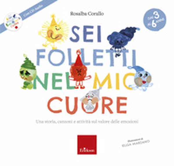 Sei folletti nel mio cuore. Una storia, canzoni e attività sul valore delle emozioni - Librerie.coop Sei folletti nel mio cuore. Una storia, canzoni e attività sul valore delle emozioni - Librerie.coop