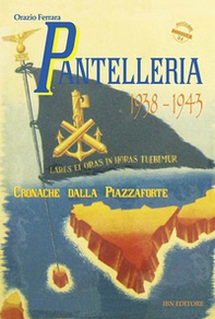 Pantelleria 1938-1943. Cronache dalla piazzaforte - Librerie.coop