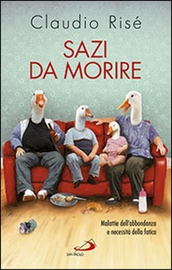 Sazi da morire. Malattie dell'abbondanza e necessità della fatica - Librerie.coop Sazi da morire. Malattie dell'abbondanza e necessità della fatica - Librerie.coop