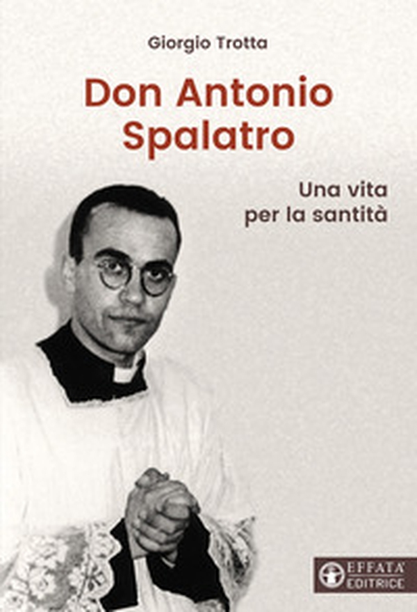 Don Antonio Spalatro. Una vita per la santità - Librerie.coop Don Antonio Spalatro. Una vita per la santità - Librerie.coop
