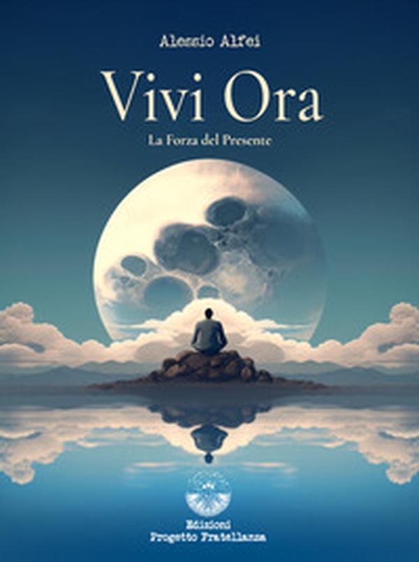 Vivi ora. La forza del presente - Librerie.coop Vivi ora. La forza del presente - Librerie.coop