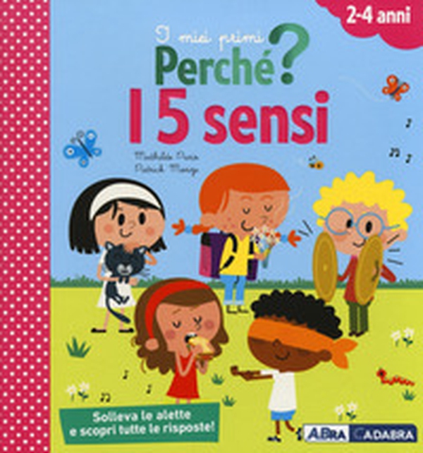I 5 sensi. I miei primi perché? - Librerie.coop I 5 sensi. I miei primi perché? - Librerie.coop