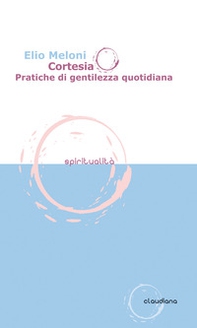 Cortesia. Pratiche di gentilezza quotidiana - Librerie.coop Cortesia. Pratiche di gentilezza quotidiana - Librerie.coop