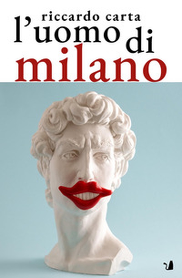 L'uomo di Milano - Librerie.coop L'uomo di Milano - Librerie.coop