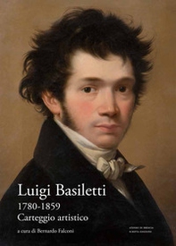 Luigi Basiletti (1780-1859). Carteggio artistico - Librerie.coop Luigi Basiletti (1780-1859). Carteggio artistico - Librerie.coop