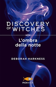 L'ombra della notte. A discovery of witches - Librerie.coop