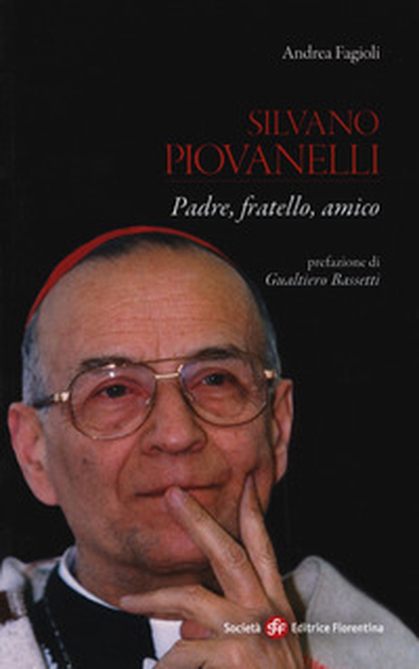 Silvano Piovanelli. Padre, fratello, amico - Librerie.coop Silvano Piovanelli. Padre, fratello, amico - Librerie.coop