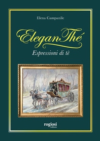 Eleganthé. Espressioni di tè - Librerie.coop