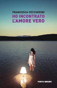 Ho incontrato l'amore vero - Librerie.coop