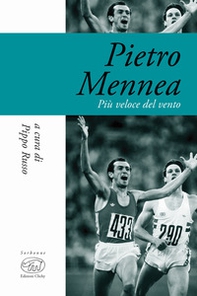 Pietro Mennea. Più veloce del vento - Librerie.coop