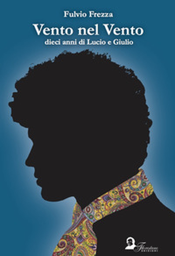 Vento nel vento. Dieci anni di Lucio e Giulio - Librerie.coop Vento nel vento. Dieci anni di Lucio e Giulio - Librerie.coop