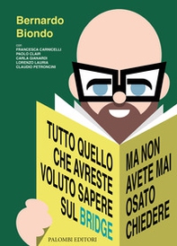 Tutto quello che avreste voluto sapere sul bridge. Ma non avete mai osato chiedere - Librerie.coop Tutto quello che avreste voluto sapere sul bridge. Ma non avete mai osato chiedere - Librerie.coop