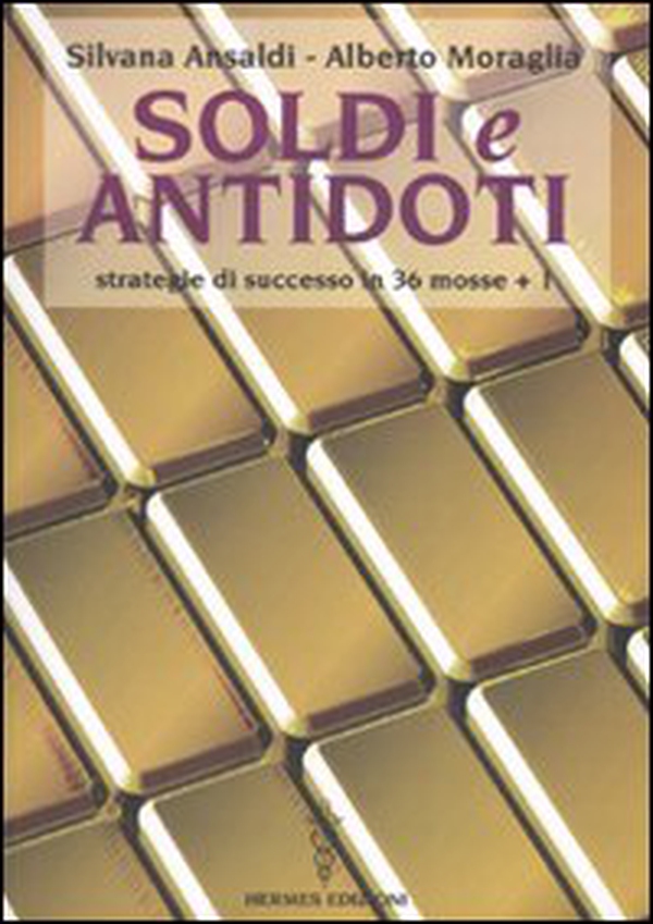 Soldi e antidoti. Strategie di successo in 36 mosse + 1 - Librerie.coop Soldi e antidoti. Strategie di successo in 36 mosse + 1 - Librerie.coop