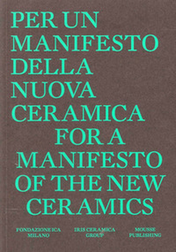 For a manifesto of the new ceramics. Per un manifesto per una nuova ceramica - Librerie.coop For a manifesto of the new ceramics. Per un manifesto per una nuova ceramica - Librerie.coop