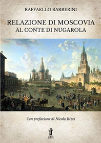 Relazione di Moscovia al Conte di Nugarola - Librerie.coop