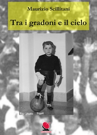 Tra i gradoni e il cielo - Librerie.coop