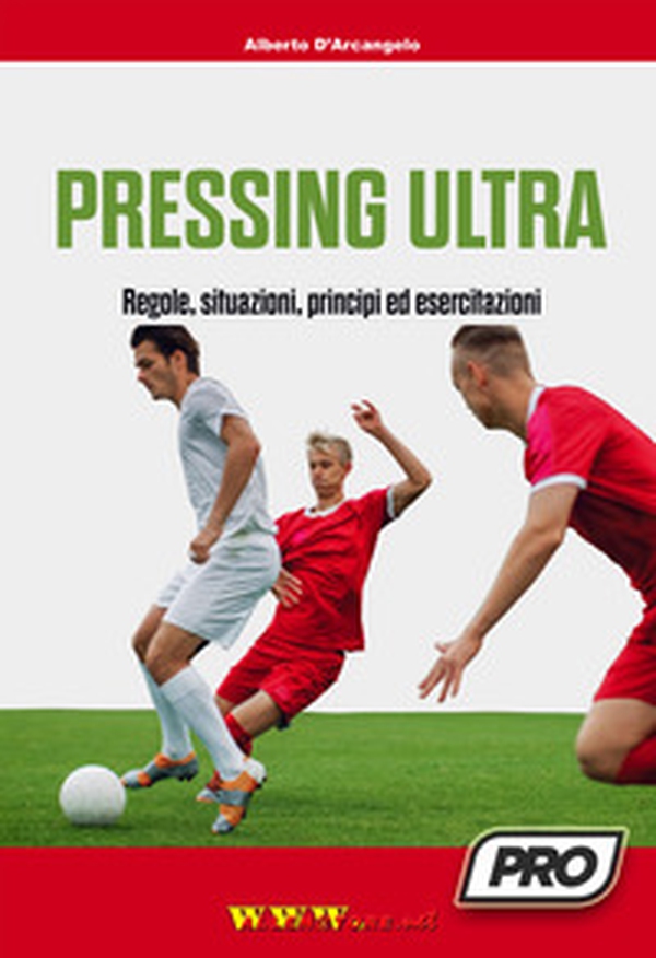 Pressing ultra. Regole, situazioni, principi ed esercitazioni - Librerie.coop Pressing ultra. Regole, situazioni, principi ed esercitazioni - Librerie.coop