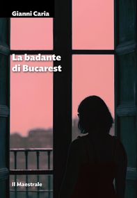 La badante di Bucarest - Librerie.coop