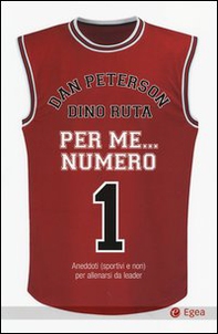 Per me... numero 1. Aneddoti (sportivi e non) per allenarsi da leader - Librerie.coop