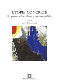 Utopie concrete. Un percorso fra culture e pensiero politico - Librerie.coop