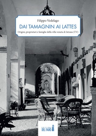 Dai Tamagnin ai Lattes. Origini, proprietari e famiglie della villa veneta di Istrana (TV) - Librerie.coop
