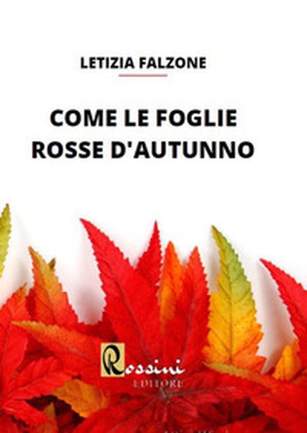 Come le foglie rosse d'autunno - Librerie.coop Come le foglie rosse d'autunno - Librerie.coop
