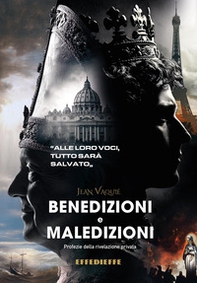 Benedizioni e maledizioni. Profezie della rivelazione privata - Librerie.coop