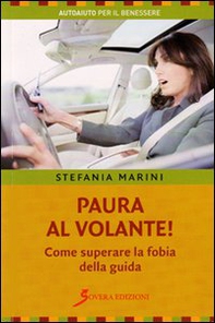 Paura al volante! Come superare la fobia della guida - Librerie.coop Paura al volante! Come superare la fobia della guida - Librerie.coop
