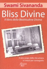 Bliss divine. Il libro della beatitudine divina. Il vero scopo della vita umana e i mezzi per conseguirlo - Librerie.coop Bliss divine. Il libro della beatitudine divina. Il vero scopo della vita umana e i mezzi per conseguirlo - Librerie.coop