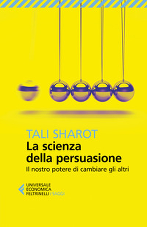 La scienza della persuasione. Il nostro potere di cambiare gli altri - Librerie.coop La scienza della persuasione. Il nostro potere di cambiare gli altri - Librerie.coop