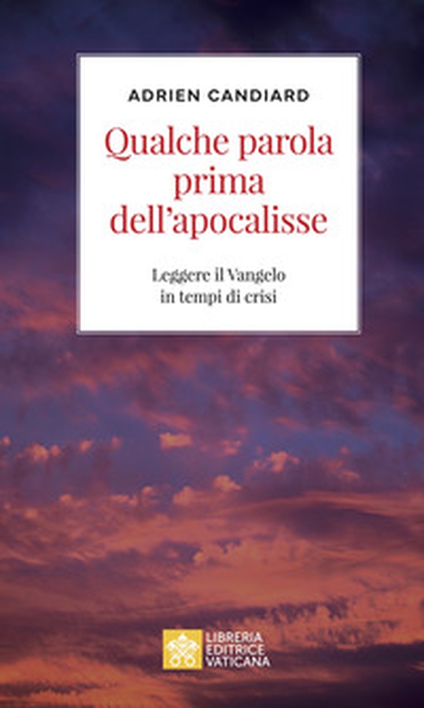 Qualche parola prima dell'apocalisse. Leggere il Vangelo in tempi di crisi - Librerie.coop Qualche parola prima dell'apocalisse. Leggere il Vangelo in tempi di crisi - Librerie.coop