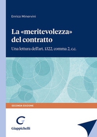 La «meritevolezza» del contratto. Una lettura dell'art. 1322, comma 2, c.c. - Librerie.coop La «meritevolezza» del contratto. Una lettura dell'art. 1322, comma 2, c.c. - Librerie.coop