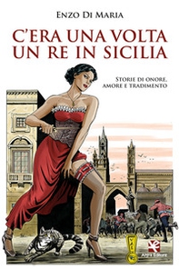 C'era una volta un Re in Sicilia. Storie di onore, amore e tradimento - Librerie.coop C'era una volta un Re in Sicilia. Storie di onore, amore e tradimento - Librerie.coop