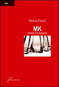 MK. Passioni e trasgressioni - Librerie.coop