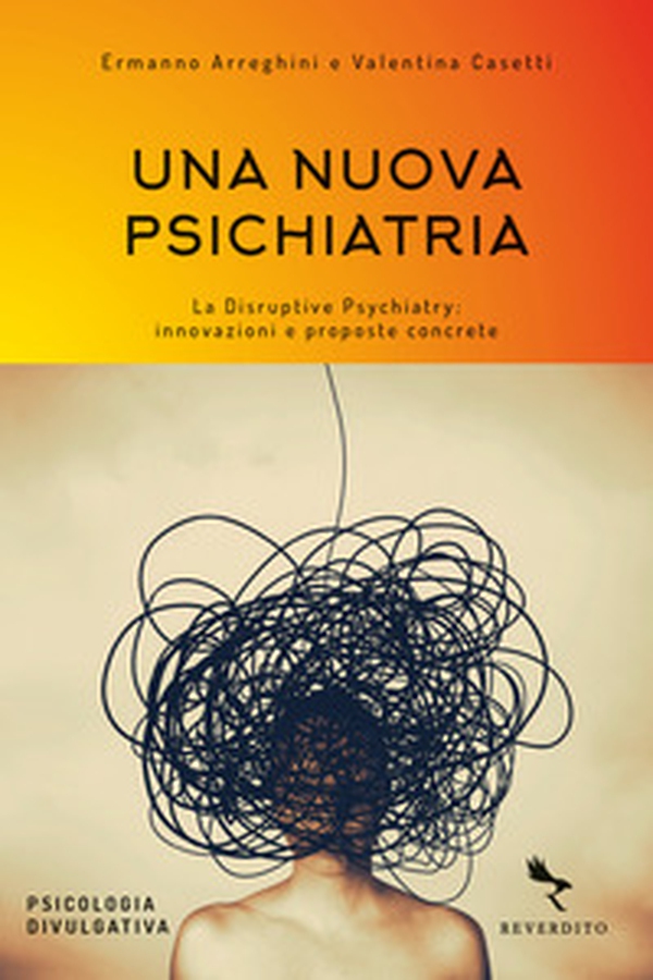 Una nuova psichiatria. La disruptive psychiatry: innovazioni e proposte concrete - Librerie.coop Una nuova psichiatria. La disruptive psychiatry: innovazioni e proposte concrete - Librerie.coop