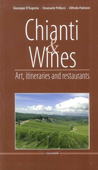 Chianti & Wines. Art, itineraries and restaurants. Ediz. italiana e inglese - Librerie.coop Chianti & Wines. Art, itineraries and restaurants. Ediz. italiana e inglese - Librerie.coop