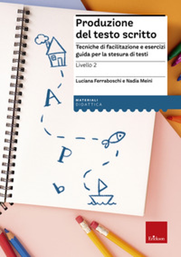 Produzione del testo scritto. 2° livello. Dalla frase al testo - Librerie.coop Produzione del testo scritto. 2° livello. Dalla frase al testo - Librerie.coop