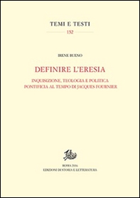 Definire l'eresia. Inquisizione, teologia e politica pontificia al tempo di Jacques Fournier - Librerie.coop