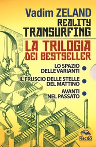 Reality transurfing. La trilogia: Lo spazio delle varianti-Il fruscio delle stelle del mattino-Avanti nel passato - Librerie.coop