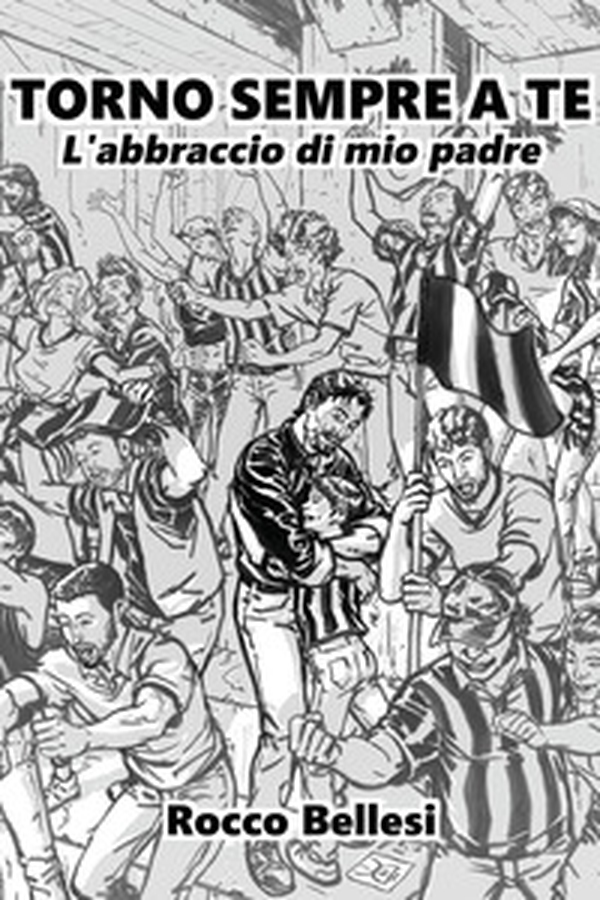 Torno sempre a te. L'abbraccio di mio padre - Librerie.coop Torno sempre a te. L'abbraccio di mio padre - Librerie.coop