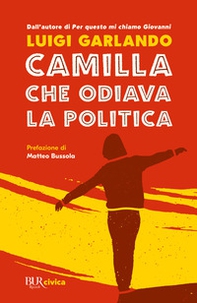 Camilla che odiava la politica - Librerie.coop